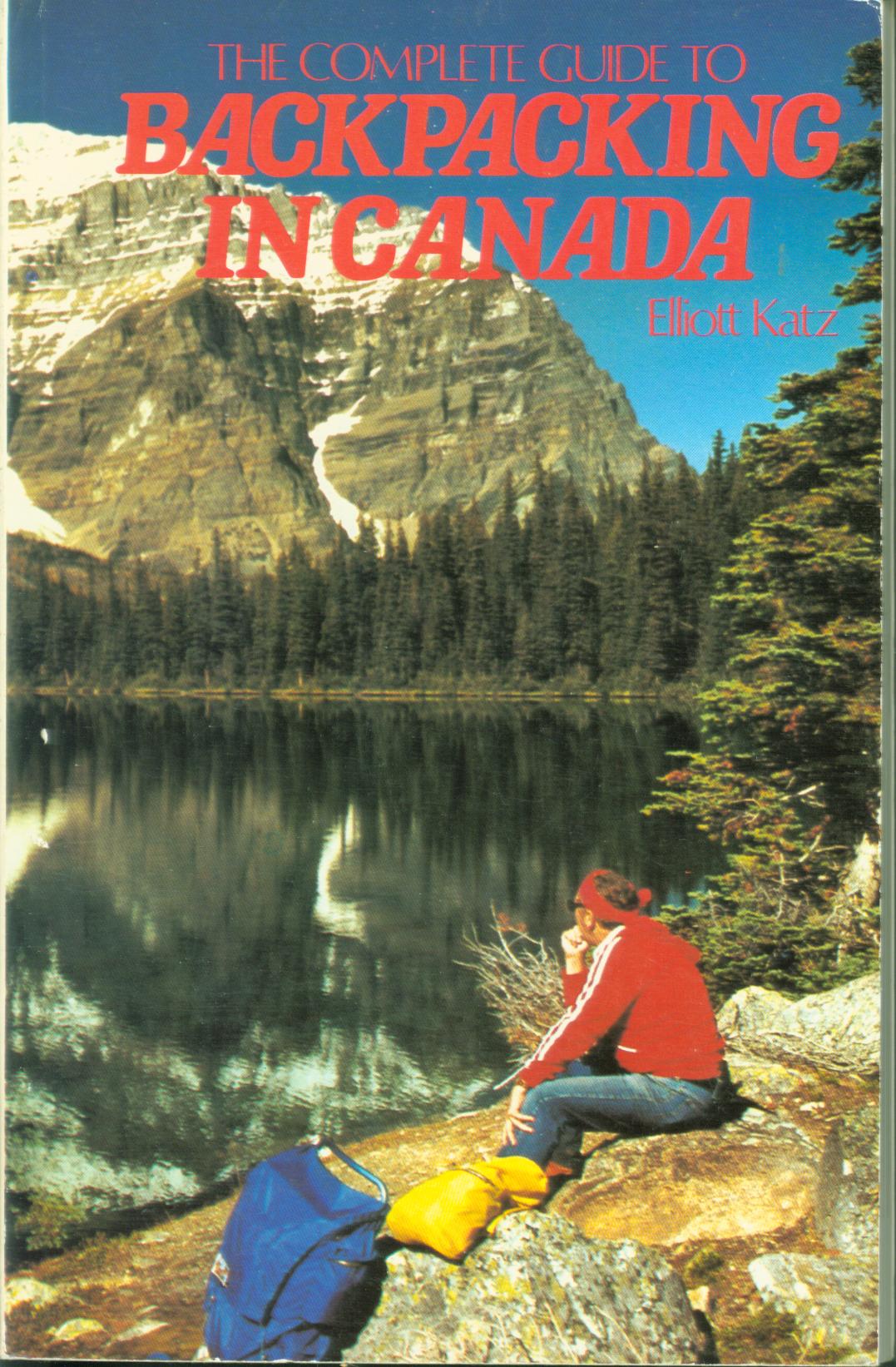 THE COMPLETE GUIDE TO BACKPACKING IN CANADA.